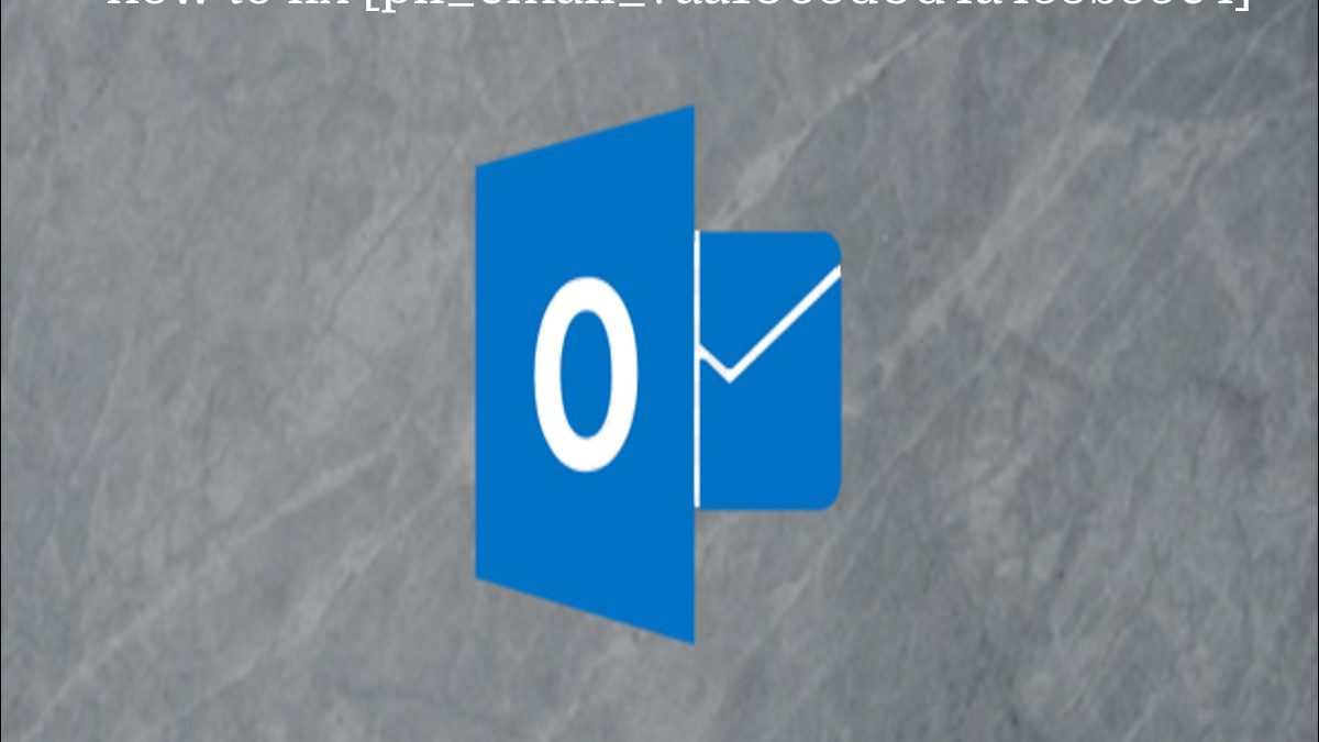 How To Fix [pii_email_7aa1063d0d4a455b59e4]