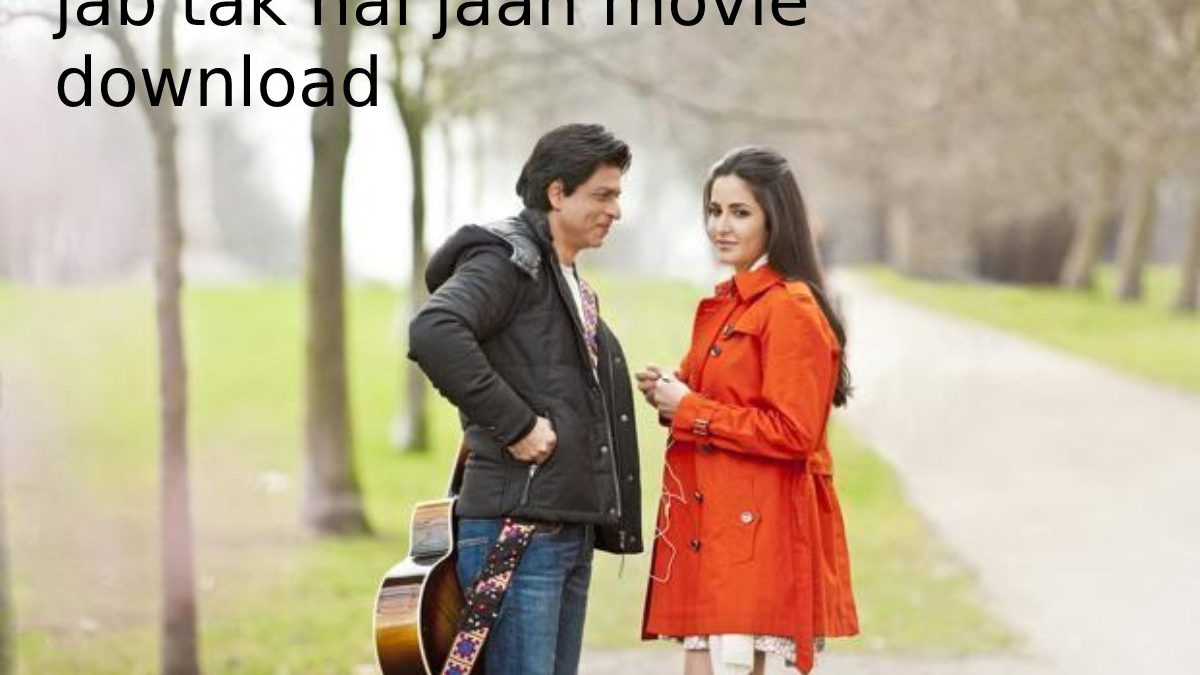 Jab Tak Hai Jaan Movie Download