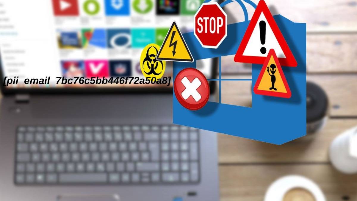 How to fix the error [pii_email_7bc76c5bb446f72a50a8]