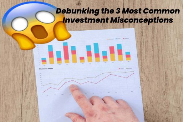 Debunking the 3 Most Common Investment Misconceptions