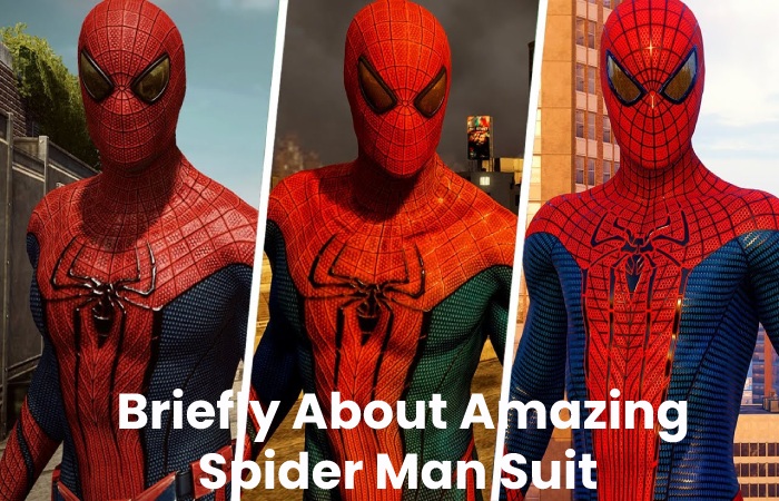  Briefly About Amazing Spider Man Suit