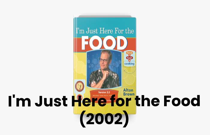 I'm Just Here for the Food (2002)