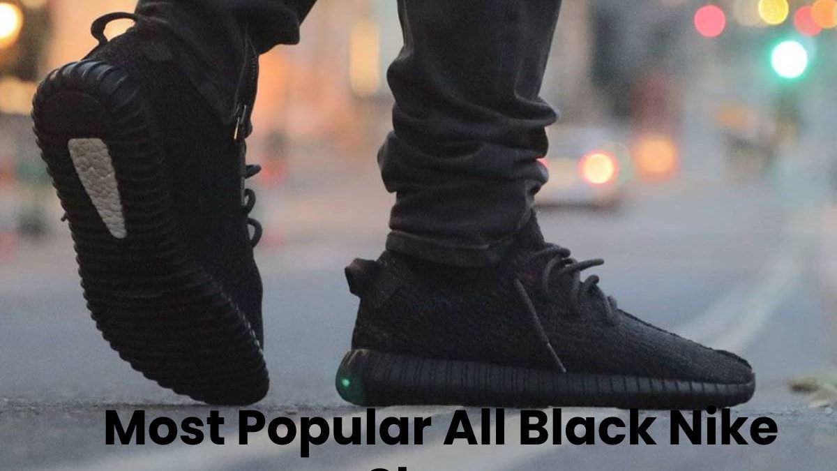 Most Popular All Black Nike Shoes