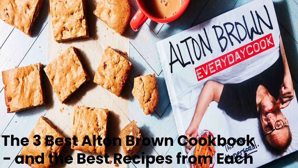 The 3 Best Alton Brown Cookbook - and the Best Recipes from Each One