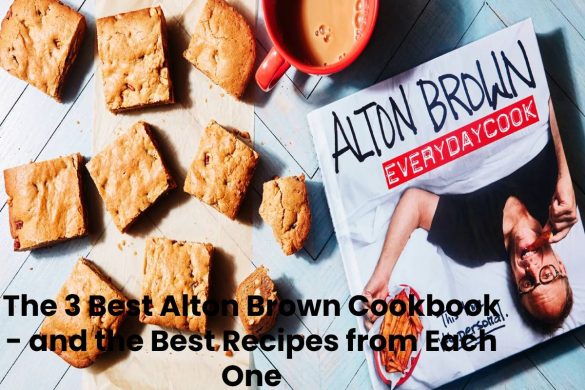 The 3 Best Alton Brown Cookbook - and the Best Recipes from Each One