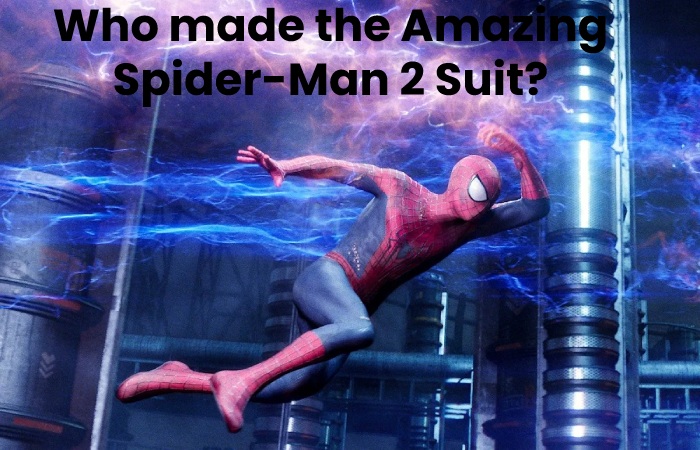 Who made the Amazing Spider-Man 2 Suit?