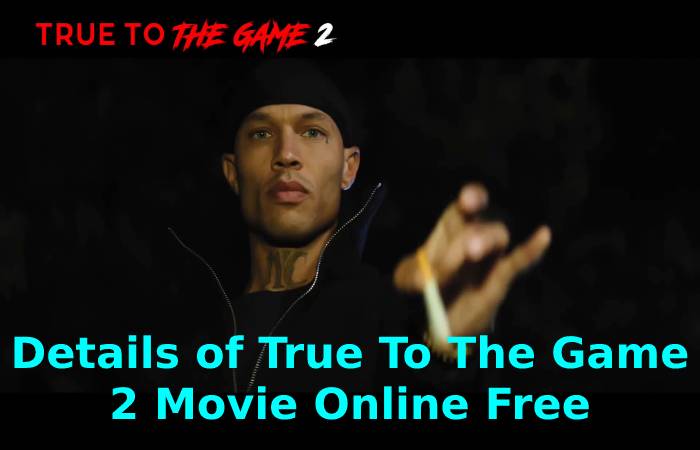 Details of True To The Game 2 Movie Online Free