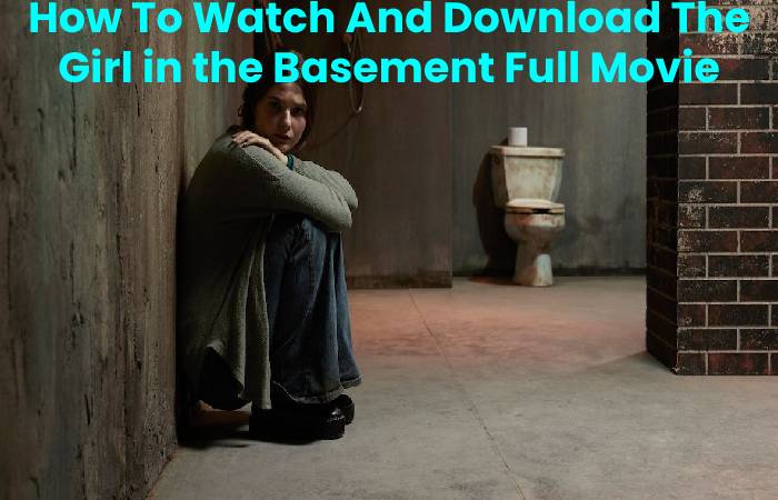 How To Watch And Download The Girl in the Basement Full Movie