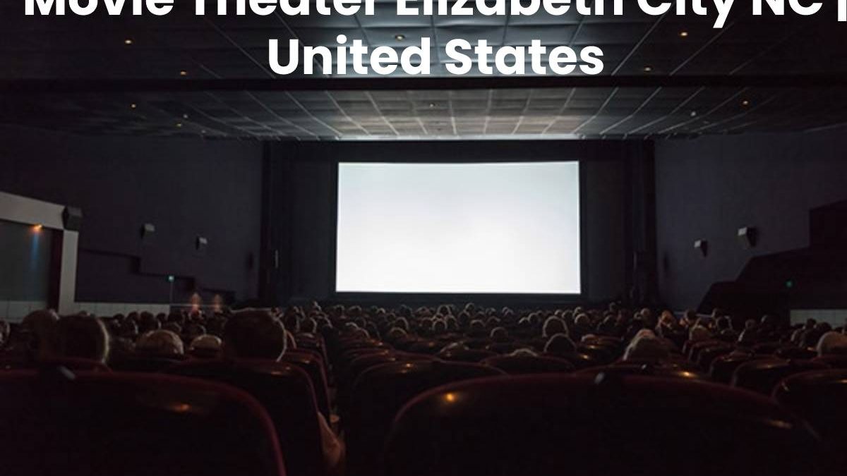 Movie Theater Elizabeth City NC | United States