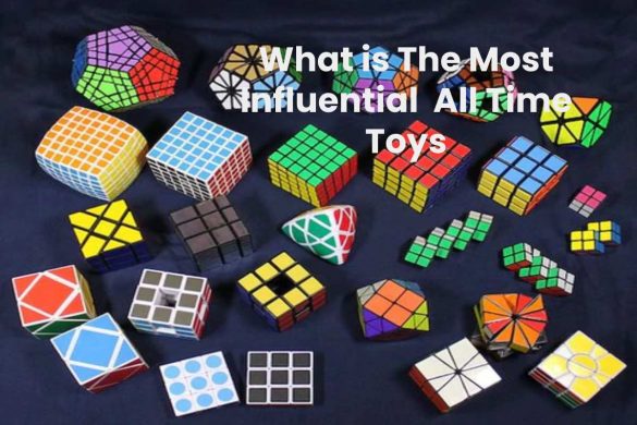 What is The Most Influential All Time Toys