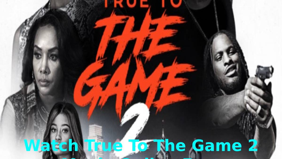 Watch True To The Game 2 Movie Online Free