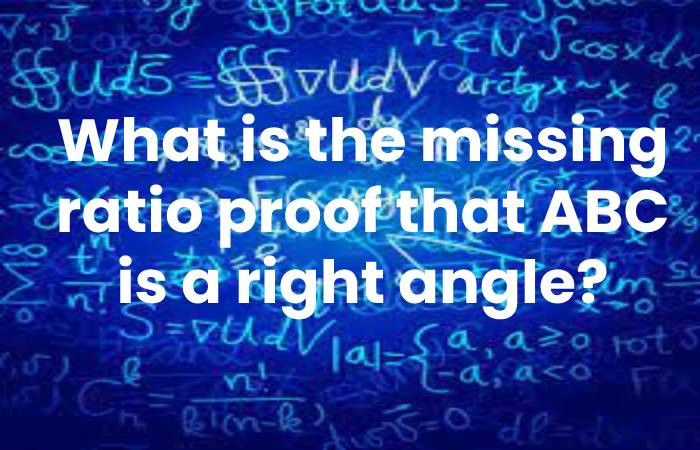 What is the missing ratio proof that ABC is a right angle?