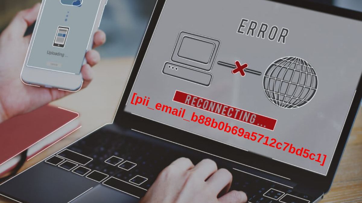 How to Resolve the Error [pii_email_b88b0b69a5712c7bd5c1]