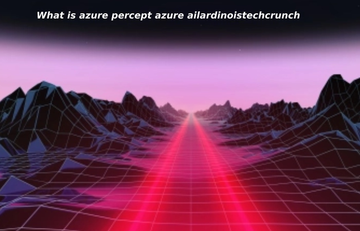 What is azure percept azure ailardinoistechcrunch