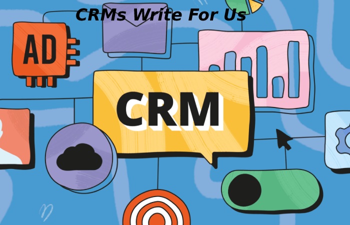 CRMs Write For Us
