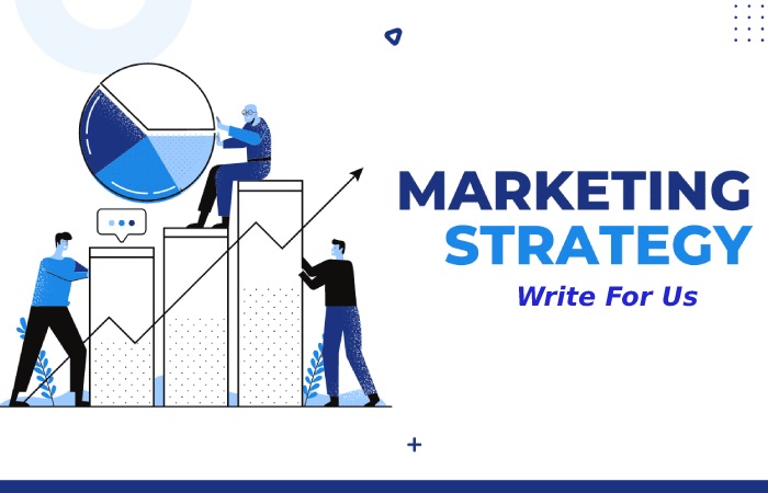 Marketing Strategy Write For Us