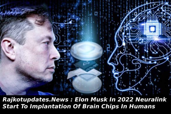 https://www.triotechdigital.com/rajkotupdates-news-elon-musk-in-2022-neuralink-start-to-implantation-of-brain-chips-in-humans/