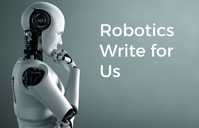 Robotics Write for Us