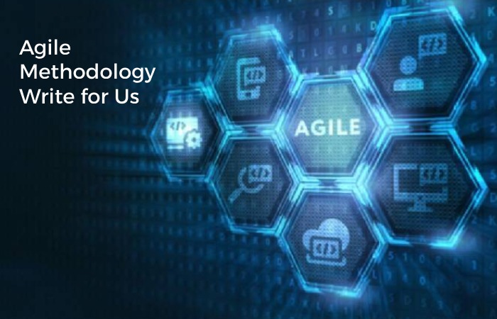 Agile Methodology Write for Us