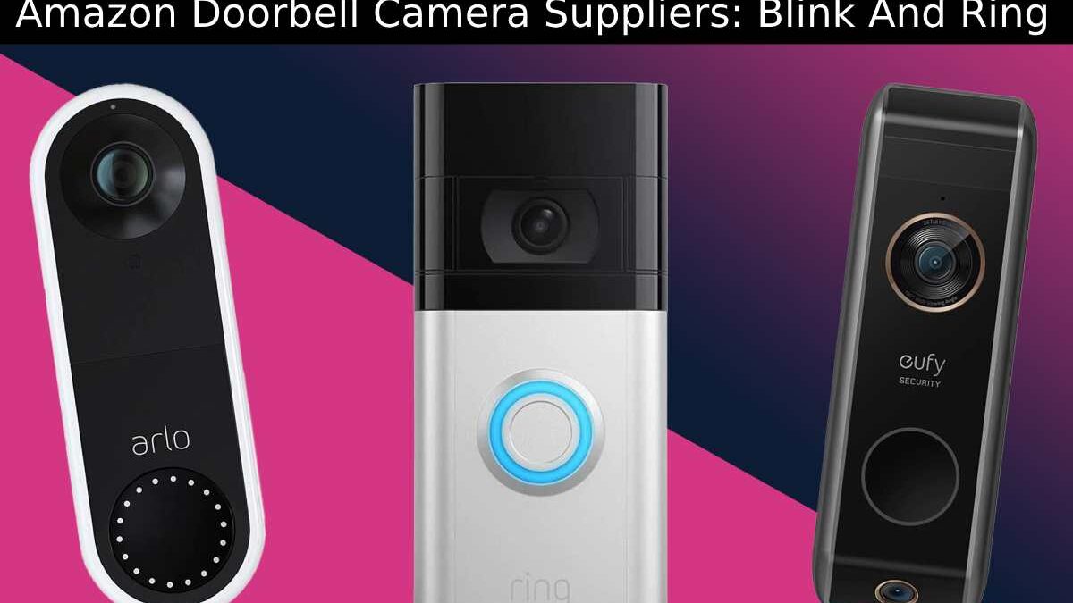 Amazon Doorbell Camera Suppliers: Blink And Ring