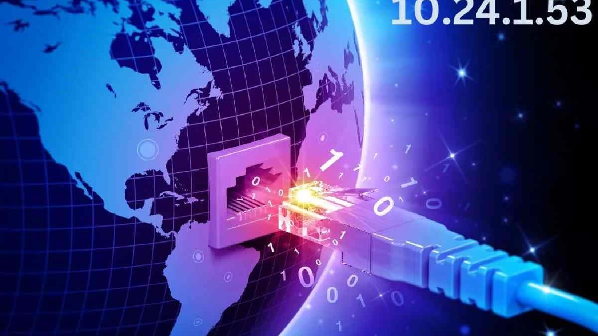 Understanding 10.24.1.53: Uses, Benefits, and Troubleshooting in Local Networks