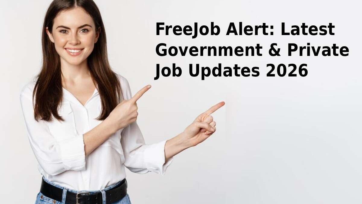 FreeJob Alert: Latest Government & Private Job Updates 2026
